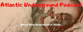 Atlantic Underground Podcast #43